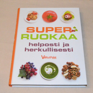 Superruokaa helposti ja herkullisesti